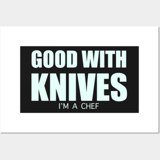 Good with knives I’m a chef T-shirt Posters and Art